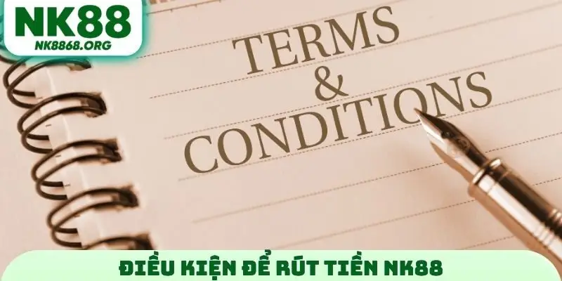 Điều kiện để rút tiền NK88