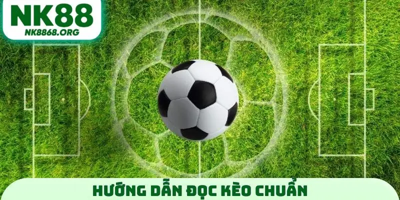 Hướng dẫn đọc kèo chuẩn