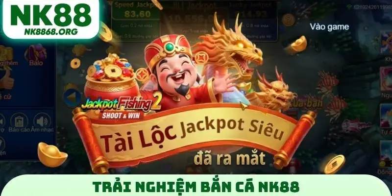 Trải nghiệm bắn cá NK88